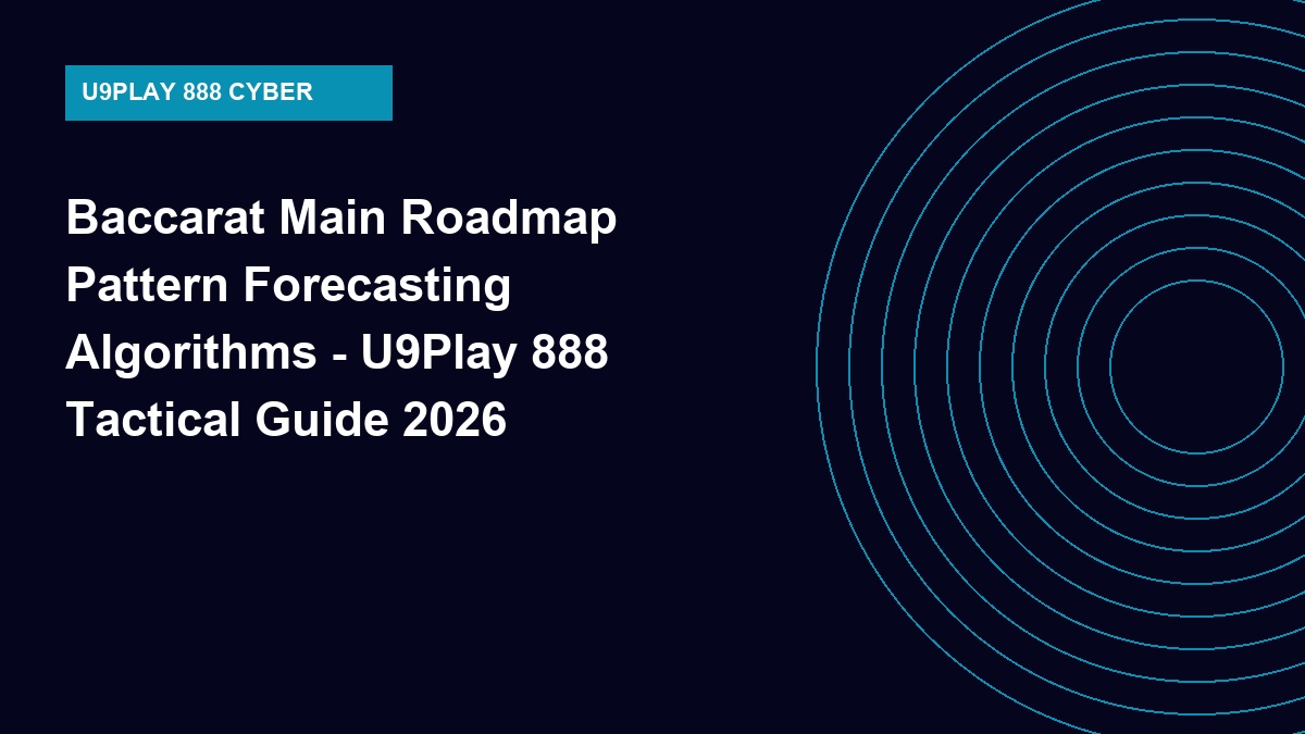 Baccarat Main Roadmap Pattern Forecasting Algorithms - U9Play 888 Tactical Guide 2026